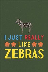 I Just Really Like Zebras