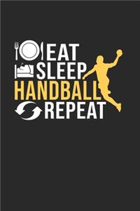 Eat. Sleep. Handball. Repeat.: Din A5 Heft (Liniert) Mit Linien Für Handballerin Handballspieler Handballspielerin - Notizbuch Tagebuch Handballspiel Mannschaft - Notiz Buch Team 