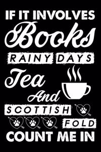 If It Involves Books Rainy Days Tea And Scottish Fold Count Me In