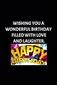 Wishing You A Wonderful Birthday Filled With Love And Laughter - Birthday Journal