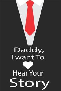 Daddy, I want to hear your story