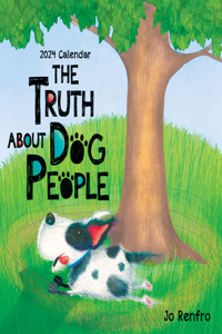 The Truth about Dog People--2024 Wall Calendar