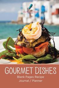 Gourmet Dishes Blank Pages Recipe Journal/Planner