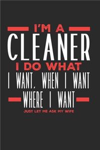 I'm a Cleaner I Do What I Want, When I Want, Where I Want. Just Let Me Ask My Wife
