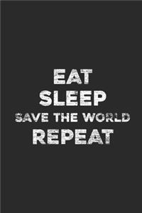 Eat Sleep Save The World Repeat