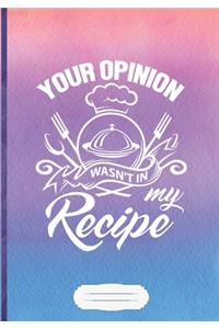 Your Opinion Wasn't in My Recipe