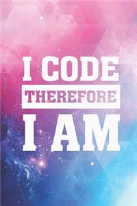 I Code Therefore I Am - Coder Programer Nerd Journal