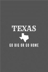 Texas Go Big Or Go Home