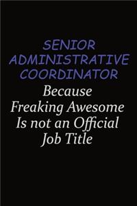 Senior Administrative Coordinator Because Freaking Awesome Is Not An Official Job Title