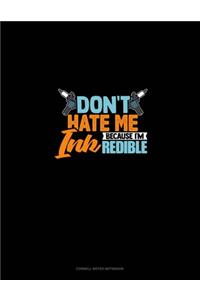 Don't Hate Me Because I'm INKredible