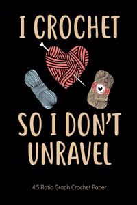 I Crochet So I Don't Unravel 4