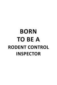 Born To Be A Rodent Control Inspector