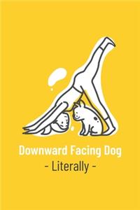 Downward Facing Dog Literally