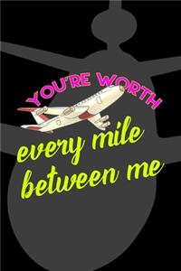 You're Worth Every Mile Between Me