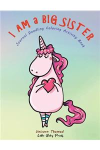 I am a Big Sister - Unicorn Themed Journal Doodling Coloring Activity Book