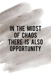 In The Midst Of Chaos There Is Also Opportunity
