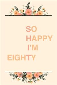 So Happy I'm Eighty