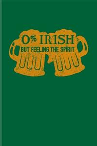 0% Irish But Feeling The Spirit