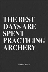 The Best Days Are Spent Practicing Archery