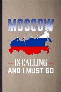 Moscow Is Calling and I Must Go