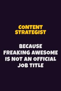 Content Strategist, Because Freaking Awesome Is Not An Official Job Title