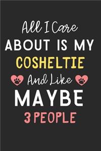 All I care about is my Cosheltie and like maybe 3 people