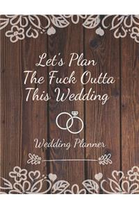 Let's Plan The Fuck Outta This Wedding