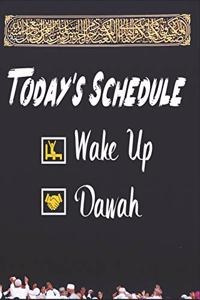 Today's Schedule Wake Up Dawah