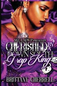 Cherished by A Down South Trap King