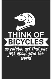 Think of bicycles as ridable art that can just about save the world