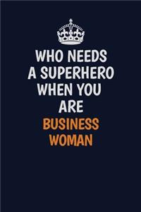 Who Needs A Superhero When You Are Business Woman
