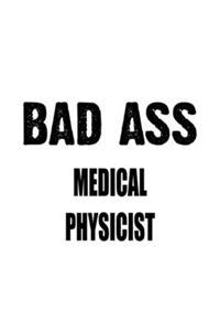 Bad Ass Medical Physicist
