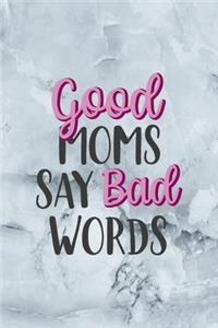 Good Moms Say Bad Words