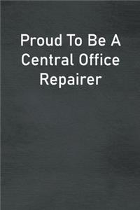 Proud To Be A Central Office Repairer