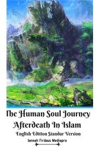 Human Soul Journey Afterdeath In Islam English Edition Standar Version