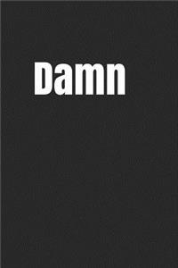 Damn: A Lined Notebook for Your Everyday Needs