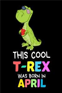 This Cool T-Rex Was Born In April