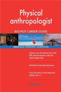 Physical anthropologist RED-HOT Career Guide; 2522 REAL Interview Questions