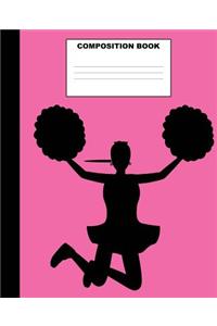 Composition Book: Cheerleader Composition Notebook. 132 Pages Wide Ruled 7.5x9.25