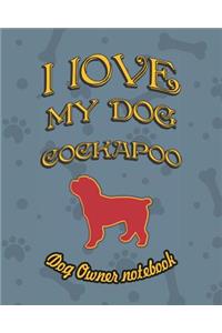I Love My Dog Cockapoo - Dog Owner Notebook