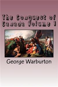 The Conquest of Canada Volume 1