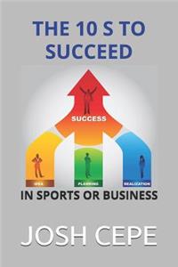 The 10 S to Succeed in Sports or Business