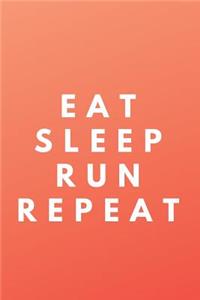 Eat Sleep Run Repeat