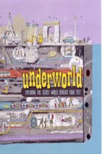 Underworld: Exploring the Secret World Beneath Your Feet