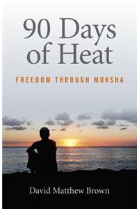 90 Days of Heat: Freedom Through Moksha