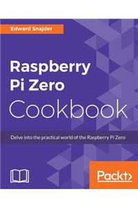 Raspberry Pi Zero Cookbook