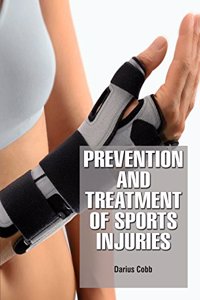 Prevention and Treatment of Sports Injuries by Darius Cobb