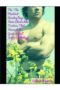 'the Meatiest Country Boys Have Chests Like Tractors That Harvest the Grain of Lust' Series Anthology