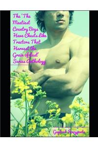 The 'the Meatiest Country Boys Have Chests Like Tractors That Harvest the Grain of Lust' Series Anthology