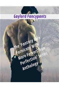 'fantasy Men Fornicate with More Fervor Than Perfection' Series Anthology